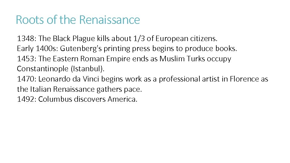 Roots of the Renaissance 1348: The Black Plague kills about 1/3 of European citizens.
