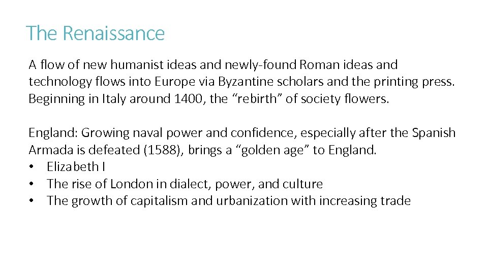 The Renaissance A flow of new humanist ideas and newly-found Roman ideas and technology