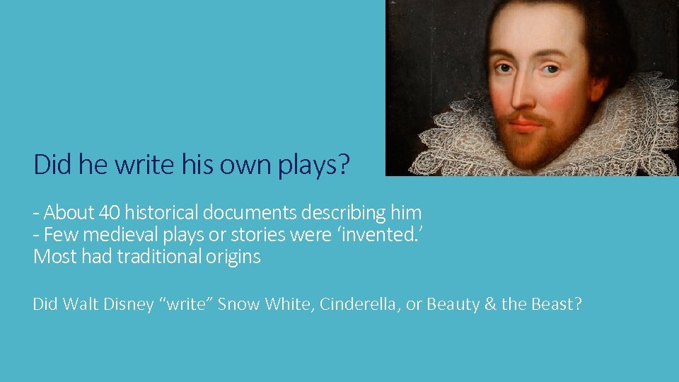 Did he write his own plays? - About 40 historical documents describing him -