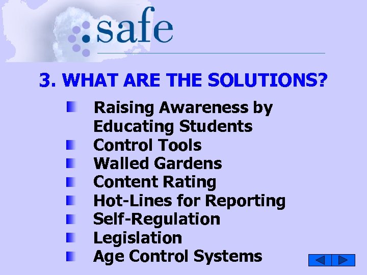 3. WHAT ARE THE SOLUTIONS? Raising Awareness by Educating Students Control Tools Walled Gardens