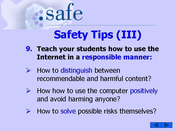 Safety Tips (III) 9. Teach your students how to use the Internet in a