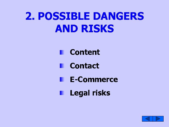 2. POSSIBLE DANGERS AND RISKS Content Contact E-Commerce Legal risks 