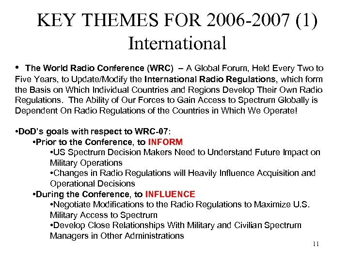KEY THEMES FOR 2006 -2007 (1) International • The World Radio Conference (WRC) –