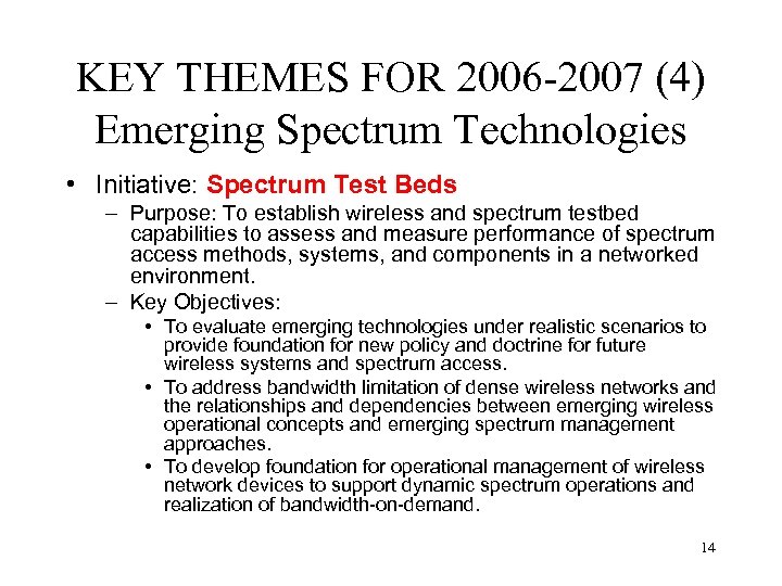KEY THEMES FOR 2006 -2007 (4) Emerging Spectrum Technologies • Initiative: Spectrum Test Beds