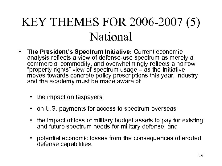 KEY THEMES FOR 2006 -2007 (5) National • The President’s Spectrum Initiative: Current economic