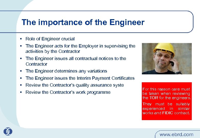 The importance of the Engineer § Role of Engineer crucial § The Engineer acts