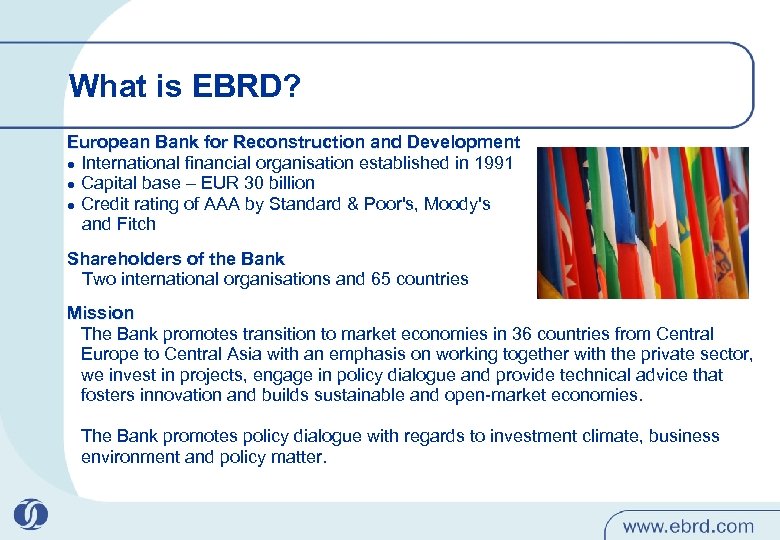 What is EBRD? European Bank for Reconstruction and Development l International financial organisation established