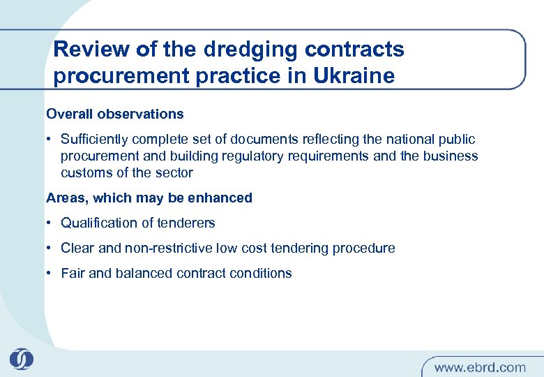 Review of the dredging contracts procurement practice in Ukraine Overall observations • Sufficiently complete