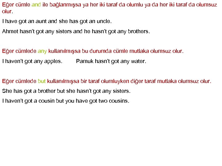 Eğer cümle and ile bağlanmışsa ya her iki taraf da olumlu ya da her