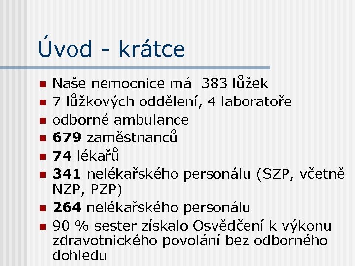 Úvod - krátce n n n n Naše nemocnice má 383 lůžek 7 lůžkových