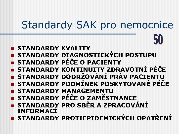 Standardy SAK pro nemocnice n n n n n STANDARDY KVALITY STANDARDY DIAGNOSTICKÝCH POSTUPU