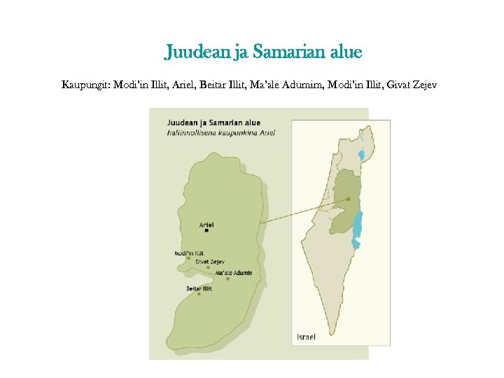 Juudean ja Samarian alue Kaupungit: Modi’in Illit, Ariel, Beitar Illit, Ma’ale Adumim, Modi’in Illit,