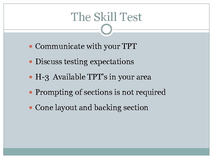 The Skill Test Communicate with your TPT Discuss testing expectations H-3 Available TPT’s in