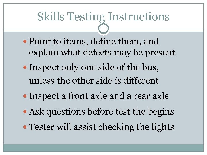 Skills Testing Instructions Point to items, define them, and explain what defects may be