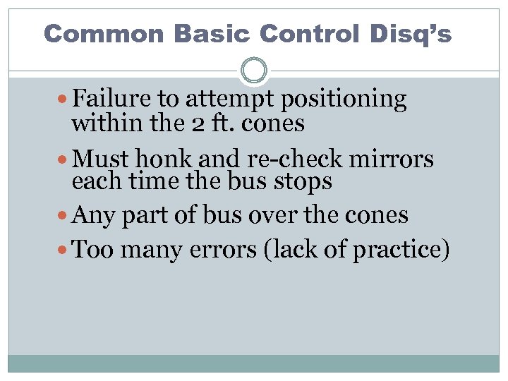 Common Basic Control Disq’s Failure to attempt positioning within the 2 ft. cones Must