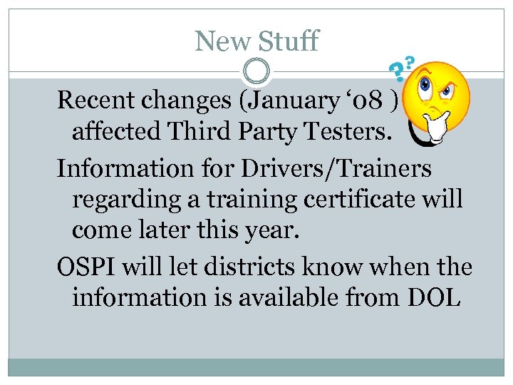 New Stuff Recent changes (January ‘ 08 ) affected Third Party Testers. Information for