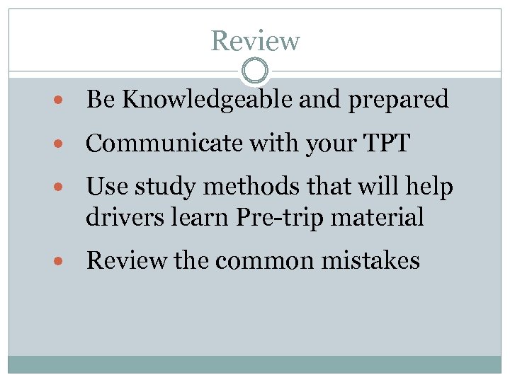 Review Be Knowledgeable and prepared Communicate with your TPT Use study methods that will