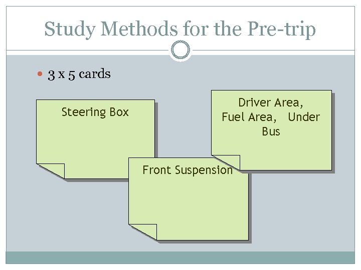 Study Methods for the Pre-trip 3 x 5 cards Steering Box Driver Area, Fuel