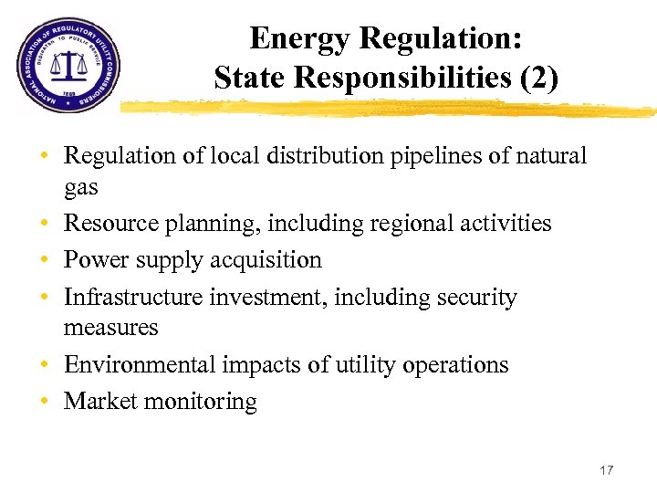 Energy Regulation: State Responsibilities (2) • Regulation of local distribution pipelines of natural gas