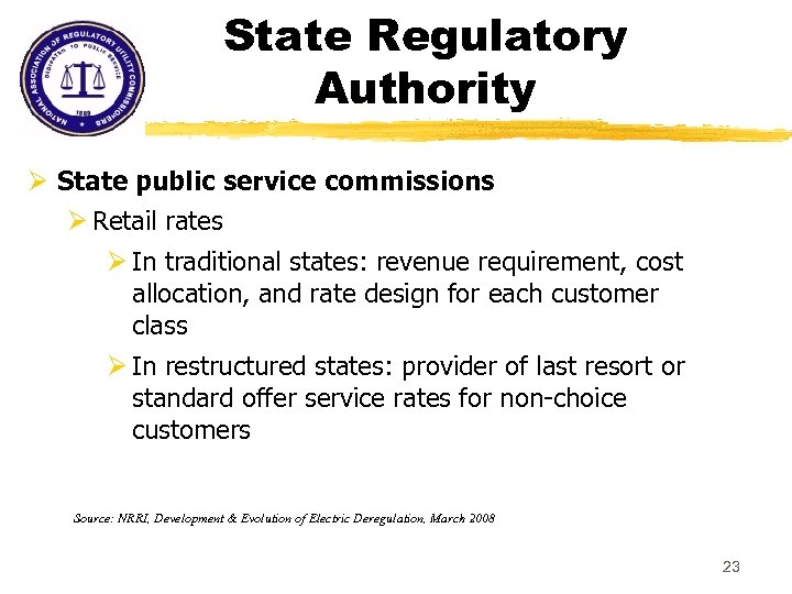 State Regulatory Authority Ø State public service commissions Ø Retail rates Ø In traditional