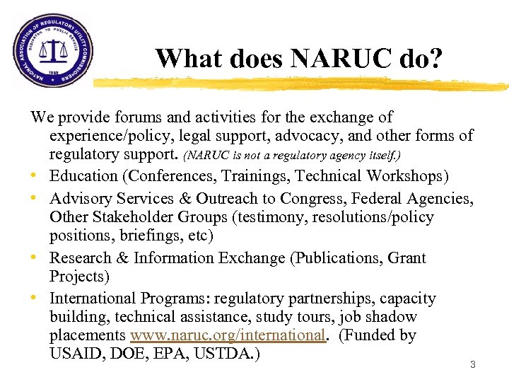 What does NARUC do? We provide forums and activities for the exchange of experience/policy,