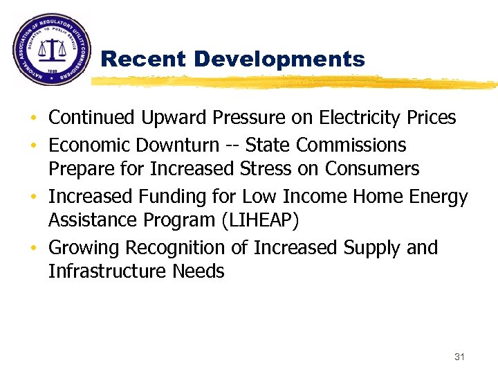 Recent Developments • Continued Upward Pressure on Electricity Prices • Economic Downturn -- State