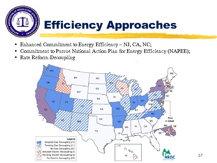 Efficiency Approaches • Enhanced Commitment to Energy Efficiency – NJ, CA, NC; • Commitment