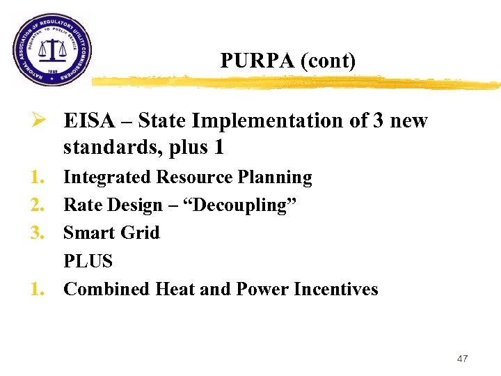 PURPA (cont) Ø EISA – State Implementation of 3 new standards, plus 1 1.