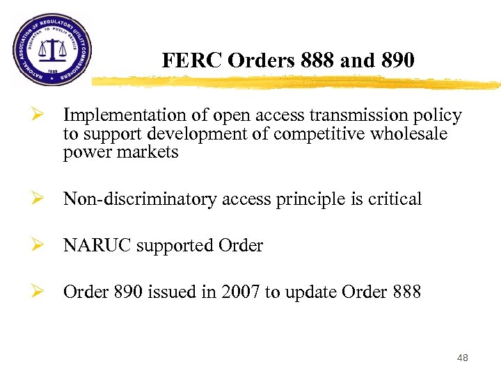 FERC Orders 888 and 890 Ø Implementation of open access transmission policy to support