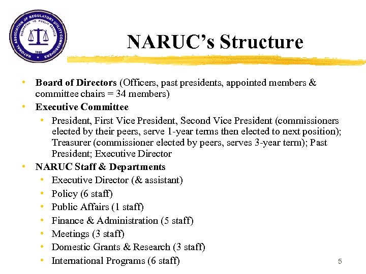 NARUC’s Structure • Board of Directors (Officers, past presidents, appointed members & committee chairs