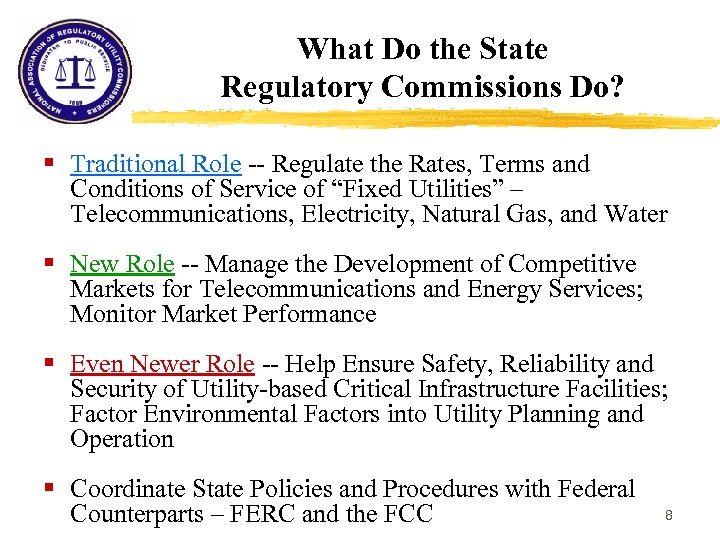 What Do the State Regulatory Commissions Do? § Traditional Role -- Regulate the Rates,