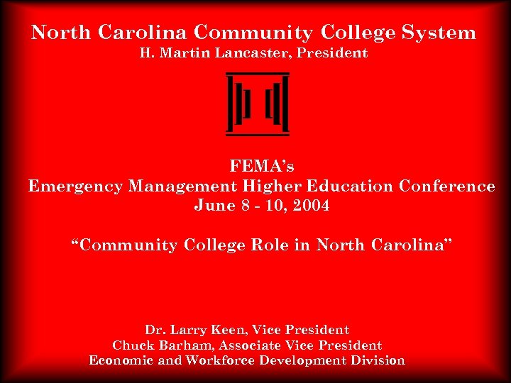 North Carolina Community College System H. Martin Lancaster, President FEMA’s Emergency Management Higher Education