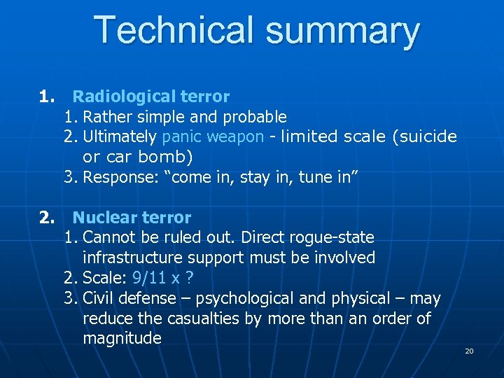 Technical summary 1. Radiological terror 1. Rather simple and probable 2. Ultimately panic weapon