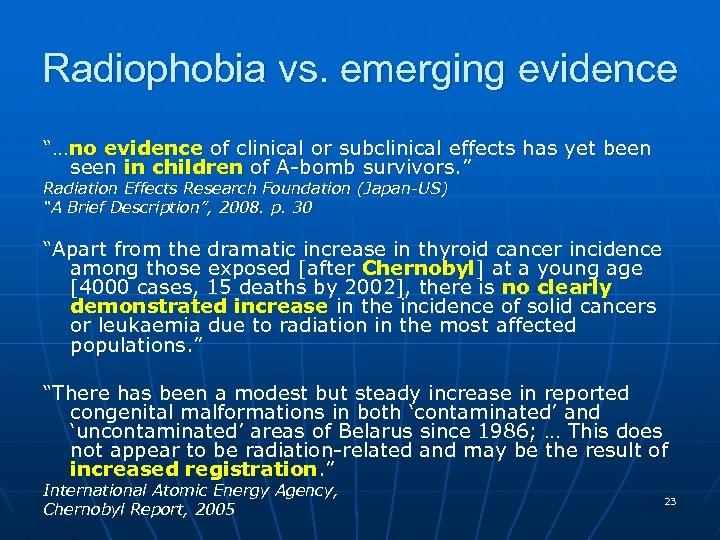 Radiophobia vs. emerging evidence “…no evidence of clinical or subclinical effects has yet been