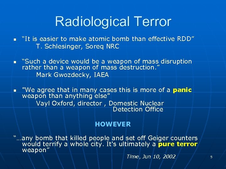 Radiological Terror n n n “It is easier to make atomic bomb than effective