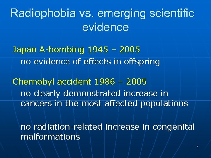 Radiophobia vs. emerging scientific evidence Japan A-bombing 1945 – 2005 no evidence of effects