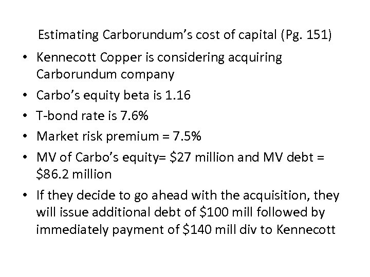 Estimating Carborundum’s cost of capital (Pg. 151) • Kennecott Copper is considering acquiring Carborundum