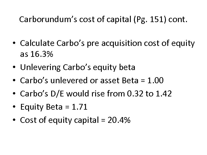 Carborundum’s cost of capital (Pg. 151) cont. • Calculate Carbo’s pre acquisition cost of
