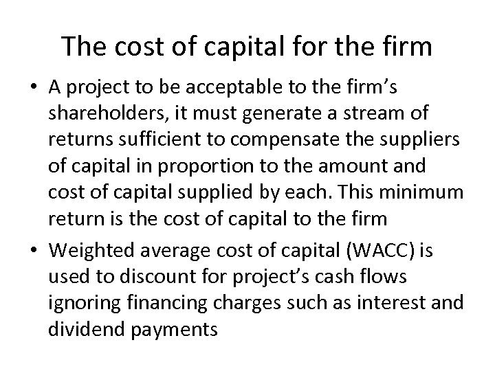 The cost of capital for the firm • A project to be acceptable to
