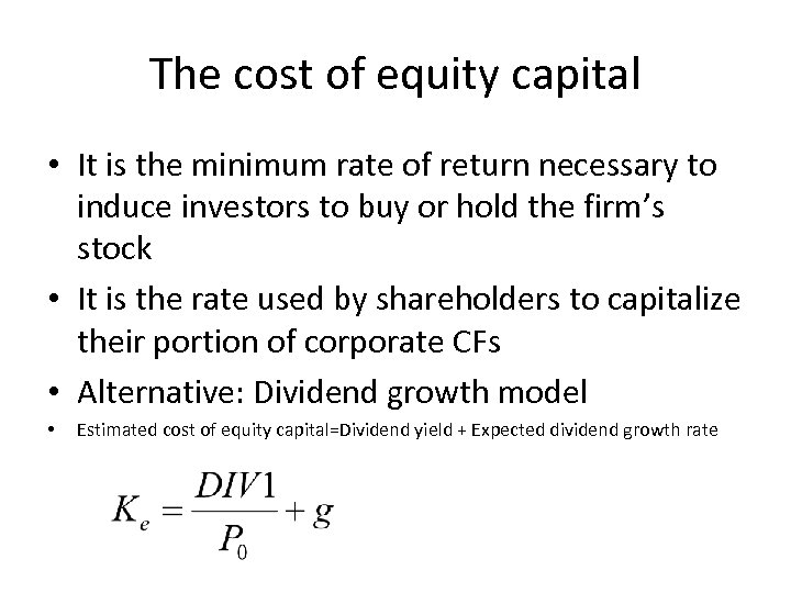 The cost of equity capital • It is the minimum rate of return necessary