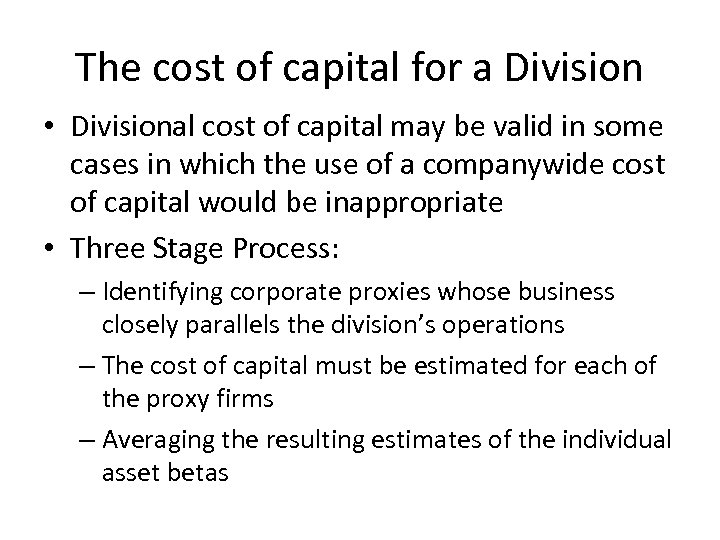 The cost of capital for a Division • Divisional cost of capital may be