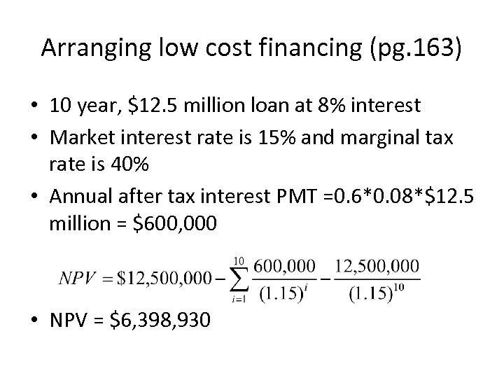 Arranging low cost financing (pg. 163) • 10 year, $12. 5 million loan at