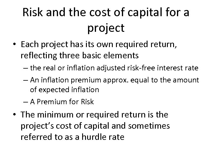 Risk and the cost of capital for a project • Each project has its
