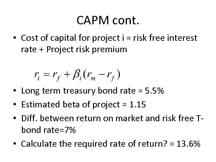 CAPM cont. • Cost of capital for project i = risk free interest rate