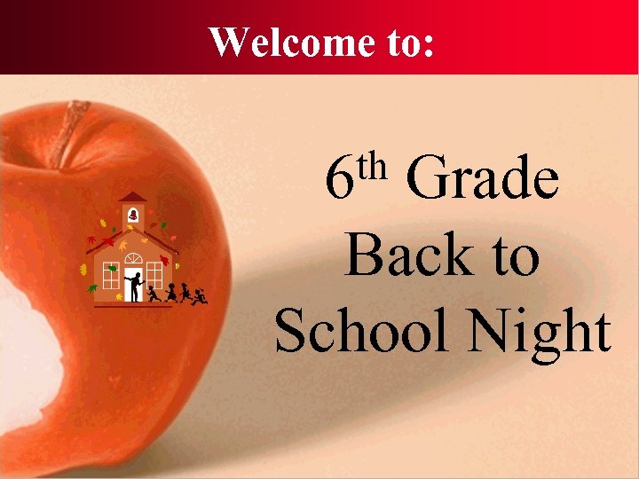 Welcome to: th 6 Grade Back to School Night 