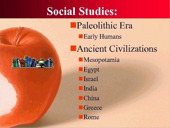 Social Studies: n. Paleolithic Era n Early Humans n. Ancient Civilizations n Mesopotamia n