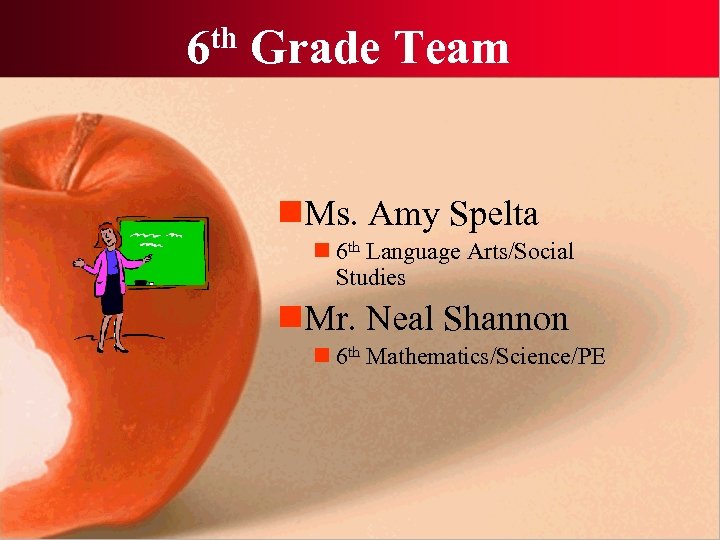 6 th Grade Team n. Ms. Amy Spelta n 6 th Language Arts/Social Studies