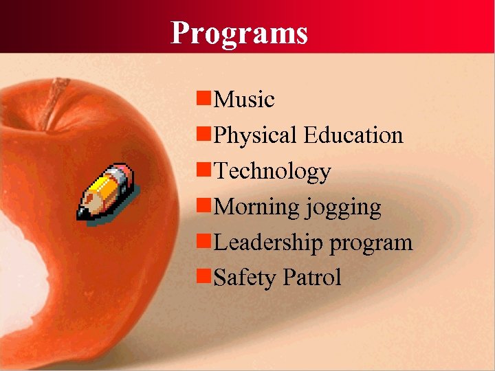 Programs n. Music n. Physical Education n. Technology n. Morning jogging n. Leadership program