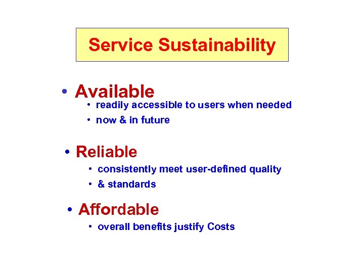 Service Sustainability • Available • readily accessible to users when needed • now &