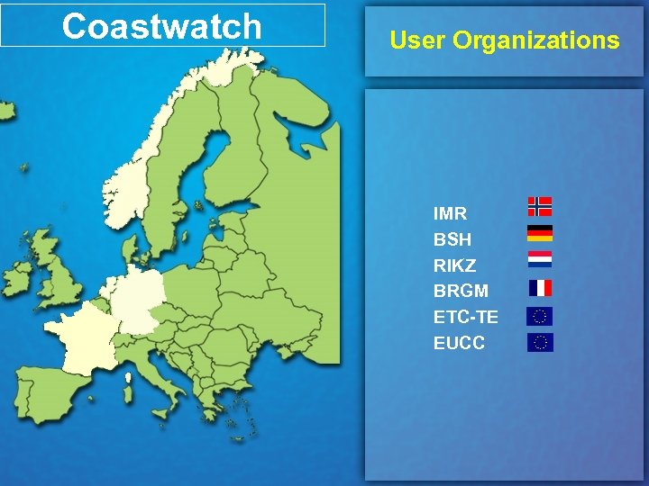 Coastwatch User Organizations IMR BSH RIKZ BRGM ETC-TE EUCC 